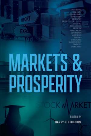 Markets and Prosperity de Harry Stutchbury