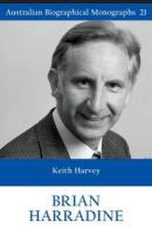 BRIAN HARRADINE (Australian Biographical Monographs 21) de Keith Harvey