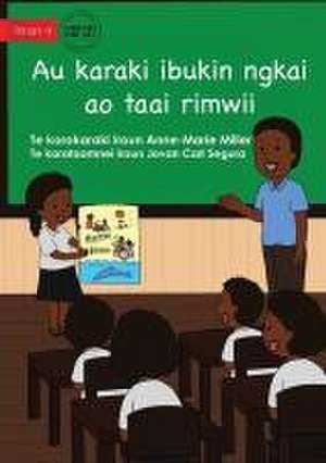 My Story For Now And Later - Au karaki ibukin ngkai ao taai rimwii (Te Kiribati) de Anne-Marie Miller