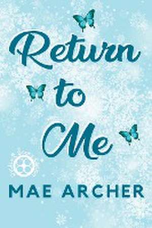 Return to Me de Mae Archer