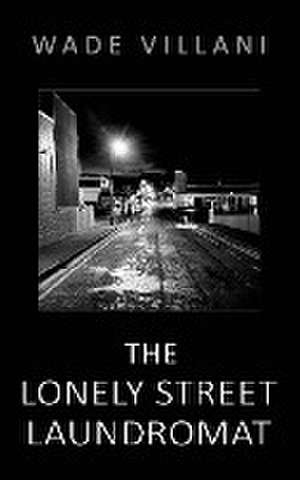 The Lonely Street Laundromat de Wade Villani