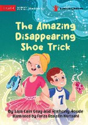 The Amazing Disappearing Shoe Trick de Lara Cain Gray