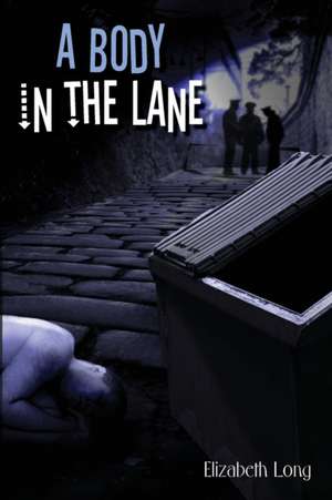 A Body in the Lane de Elizabeth Long