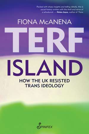 Terf Island: How the UK Resisted Trans Ideology de Fiona McAnena