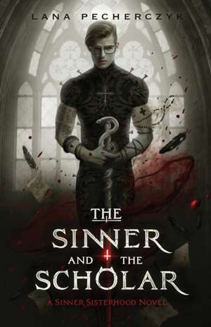 The Sinner and the Scholar de Lana Pecherczyk