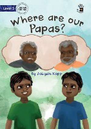 Where are our Papas? - Our Yarning de Aaliyah Kopp