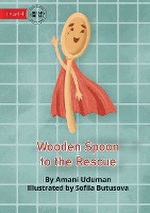 Wooden Spoon to the Rescue de Amani Uduman