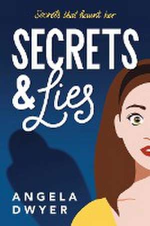 Secrets & Lies de Angela Dwyer