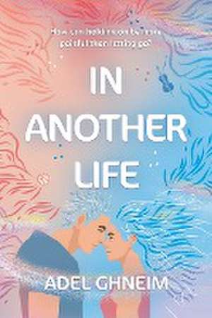 In Another Life de Adel Ghneim