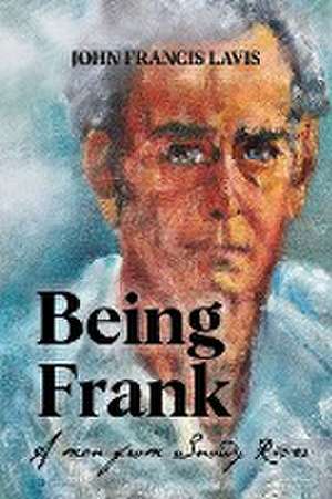 Being Frank de John Francis Lavis