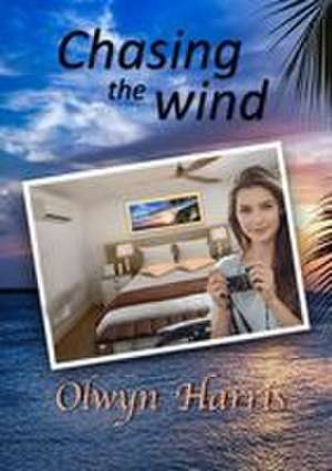 Chasing the Wind de Olwyn L Harris