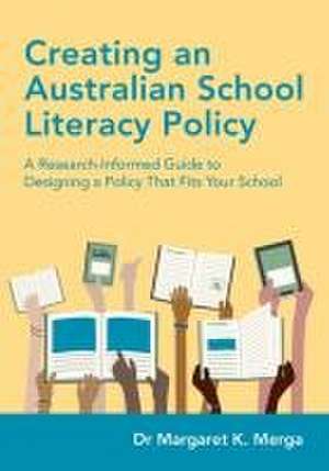 Creating an Australian School Literacy Policy de Margaret K Merga