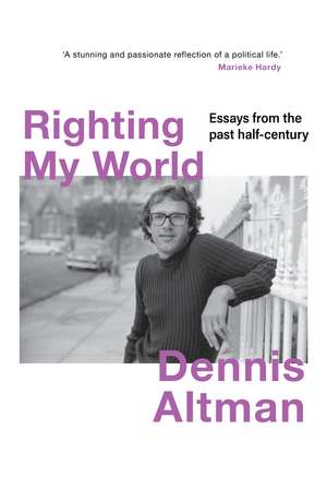 Righting My World: Essays from the Past Half-Century de Dennis Altman, AM