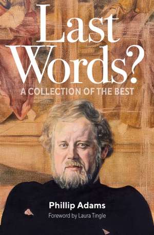 Last Words? de Phillip Adams