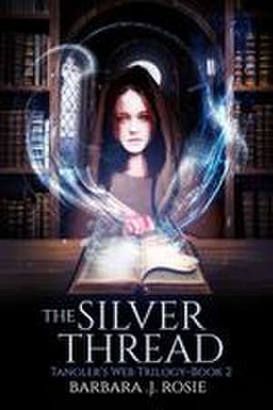 The Silver Thread de Barbara J Rosie