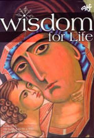 Wisdom for Life de Michael A. Kelly