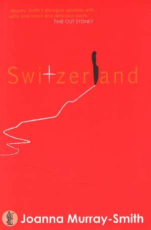 Switzerland de Joanna Murray-Smith