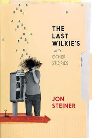 The Last Wilkie's and Other Stories de Jon Steiner