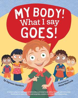 My Body! What I Say Goes! de Jayneen Sanders