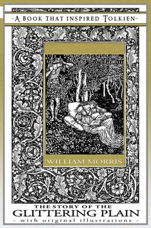 The Story of the Glittering Plain - A Book That Inspired Tolkien de William Morris