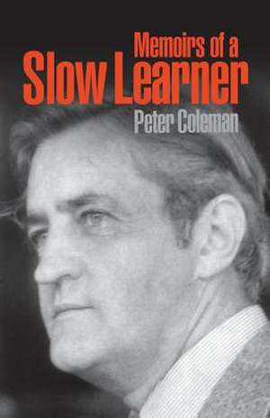 Memoirs of a Slow Learner de Peter Coleman