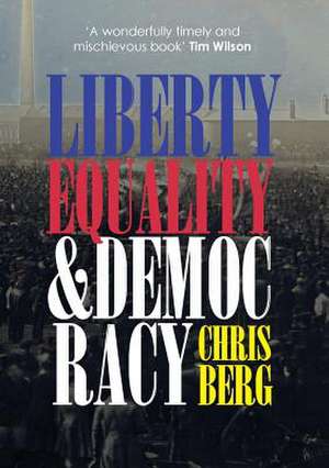 Liberty, Equality & Democracy: A Childhood Dream de Chris Berg