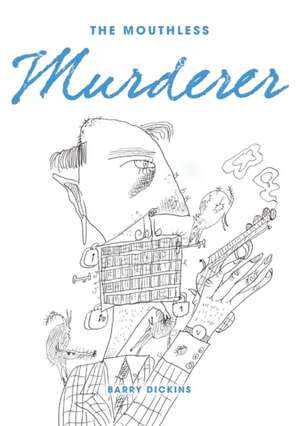 The Mouthless Murderer de Barry Dickins