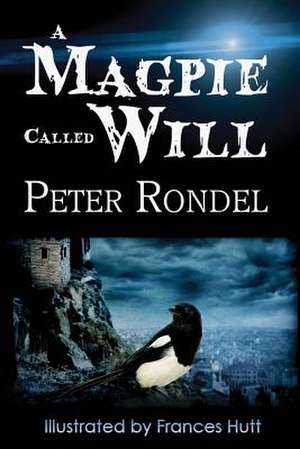 A Magpie Called Will de Peter Rondel