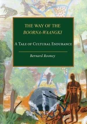 The way of the Boorna-Waangki de Bernard Rooney