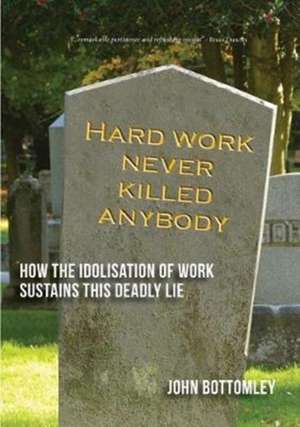 Hard work never killed anybody de John Bottomley