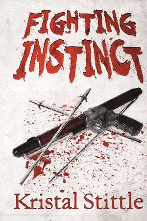 Fighting Instinct: Zombie Survivors de Kristal Stittle