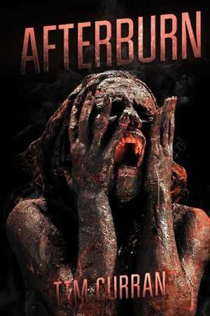 Afterburn: A Zombie Novel de Tim Curran