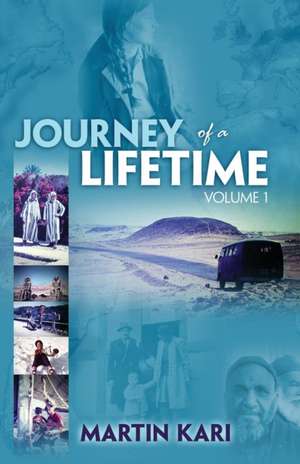 Journey of a Lifetime, Volume 1 de Martin Kari