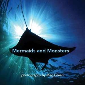 Mermaids and Monsters de Meg Green