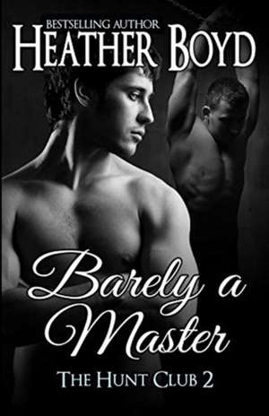 Barely a Master de Heather Boyd