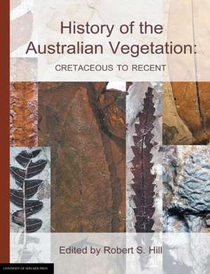 History of the Australian Vegetation: Cretaceous to Recent de Robert S. Hill