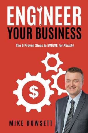 Engineer Your Business de Mike Dowsett