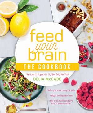 Feed Your Brain: The Cookbook de Delia Mccabe