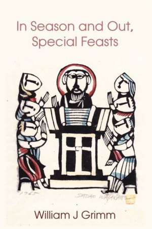 In Season and Out, Special Feasts: Special Feasts de William J Grimm