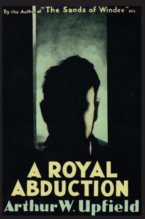 A Royal Abduction de Arthur W. Upfield