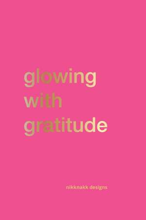 Glowing with Gratitude de Nikk Nakk Designs