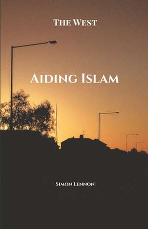 Aiding Islam de Simon Lennon