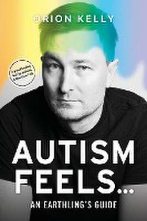 Autism Feels ... de Orion Kelly