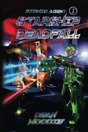 Starship Deadfall de Dean Moodie