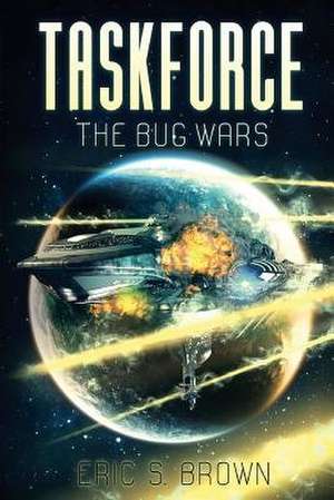 Taskforce: The Bug Wars de Eric S. Brown