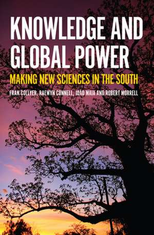 Knowledge and Global Power de Fran Collyer