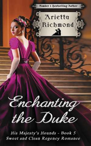 Enchanting the Duke de Arietta Richmond