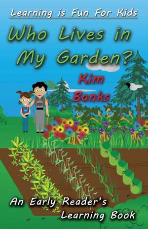 Who Lives in My Garden? de Kim Banks