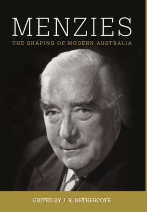 Menzies: The Shaping of Modern Australia de John Nethercote