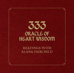 333 Oracle of Heart Wisdom de Alana (Alana Fairchild) Fairchild